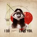 L^j^c̋/VO - I DO NOT LOVE YOU.