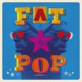 Ao - Fat Pop / |[EEF[