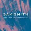 Ao - Sam Smith - Live From The Roundhouse / TEX~X