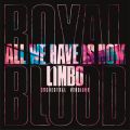 Ao - All We Have Is Now ^ Limbo (Orchestral Versions) / Royal Blood